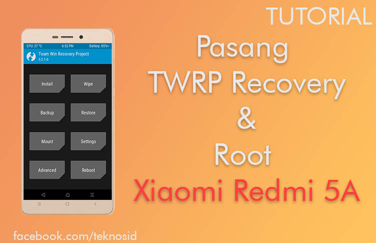Cara Instal TWRP Recovery dan ROOT Xiaomi Redmi 5A