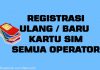 Cara Registrasi Baru Ulang Kartu SIM, Telkomsel, Indosat, XL, Tri
