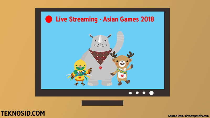 Cara Nonton Video Live Streaming Semua Cabang Olahraga Asian Games 2018