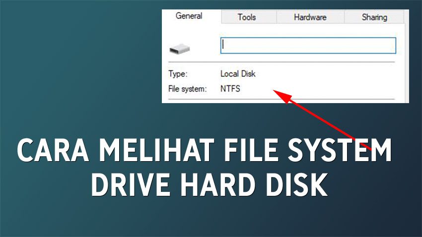 Cara Mengetahui File System Drive Hard Disk (Windows)